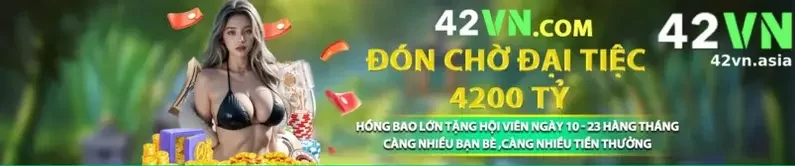 Khám Phá Ngay 4 Sự Kiện Khuyến Mãi Siêu Hot Tại 42VN – Cơ Hội Nhận Thưởng Lên Đến Hàng Tỷ Đồng!