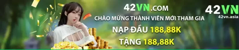 Khám Phá Ngay 4 Sự Kiện Khuyến Mãi Siêu Hot Tại 42VN – Cơ Hội Nhận Thưởng Lên Đến Hàng Tỷ Đồng!